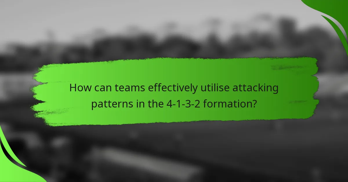 How can teams effectively utilise attacking patterns in the 4-1-3-2 formation?