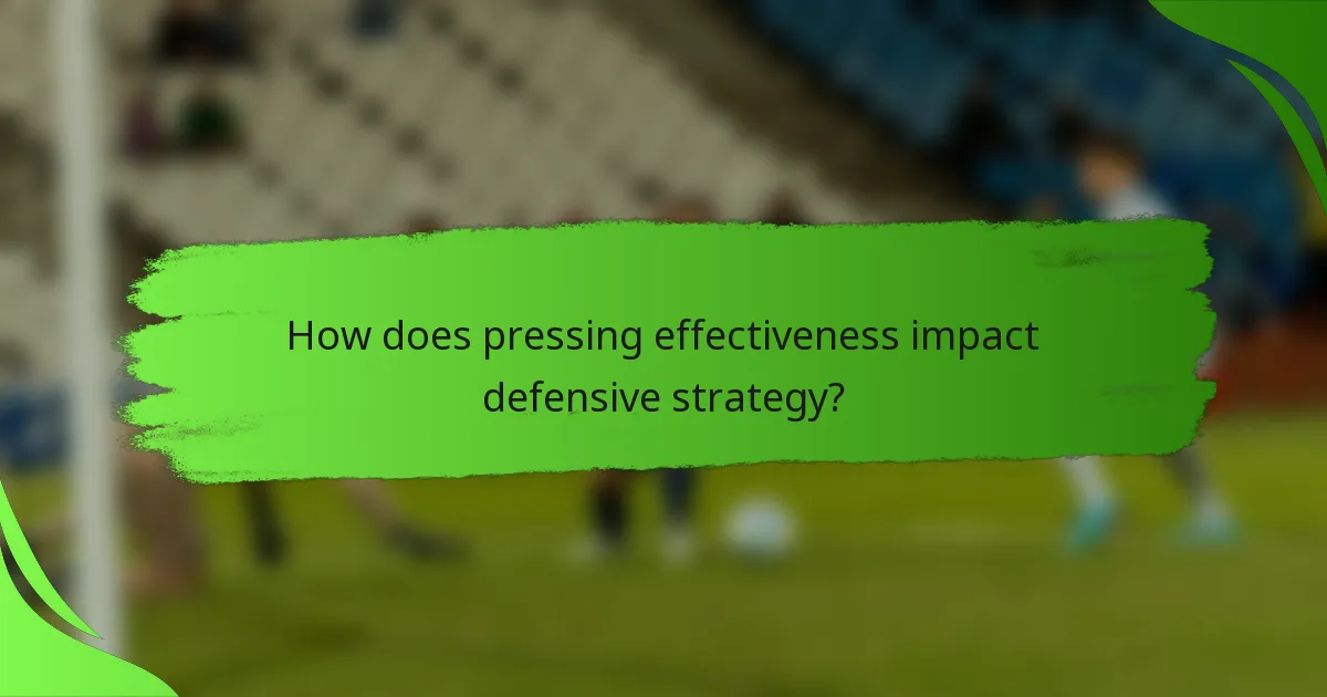 How does pressing effectiveness impact defensive strategy?