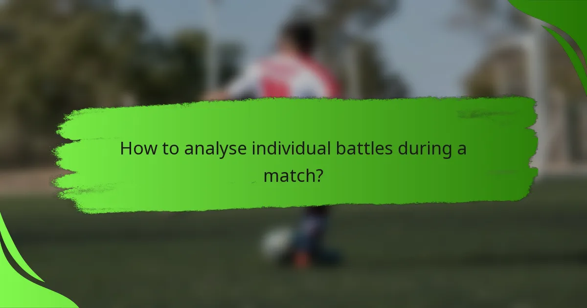 How to analyse individual battles during a match?