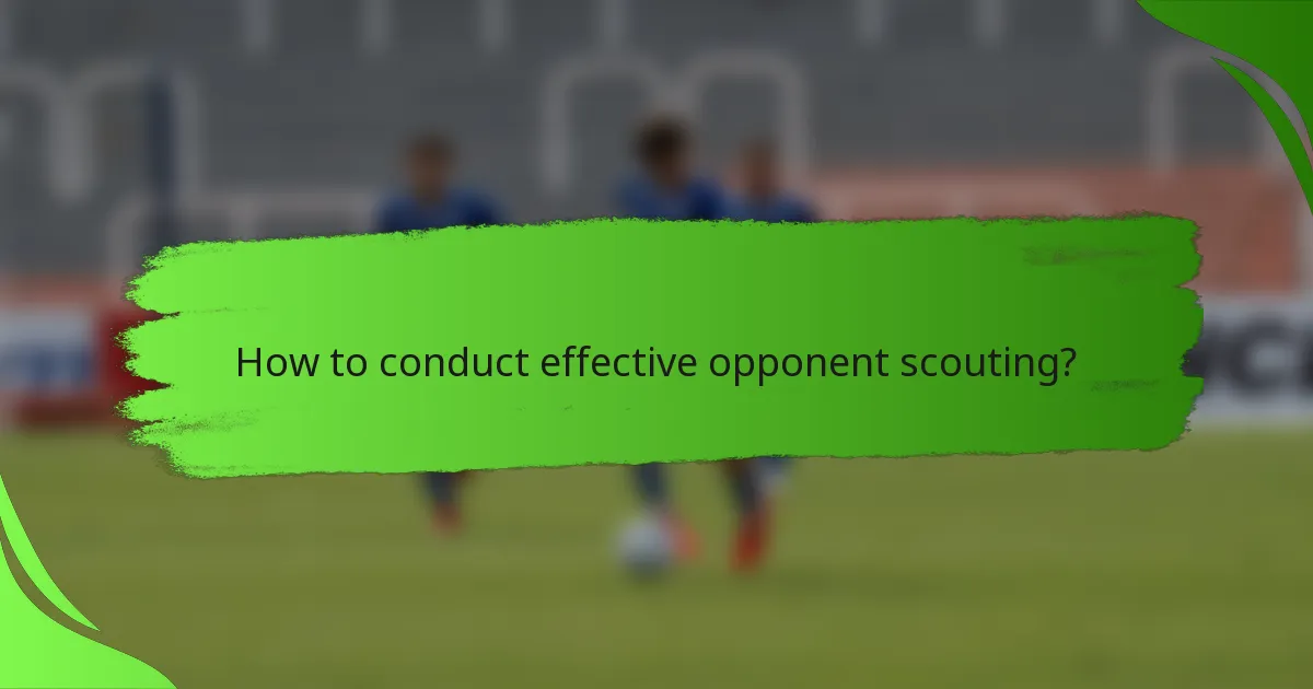 How to conduct effective opponent scouting?