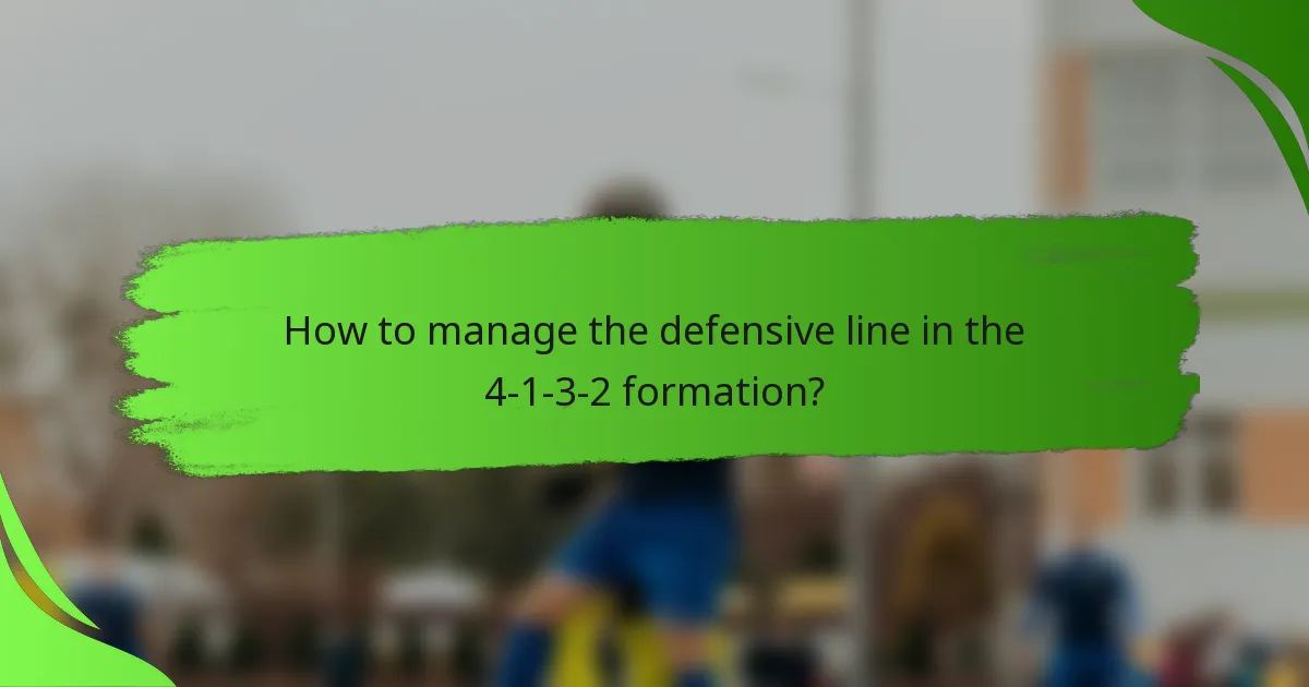 How to manage the defensive line in the 4-1-3-2 formation?