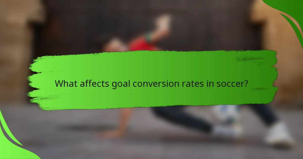 What affects goal conversion rates in soccer?