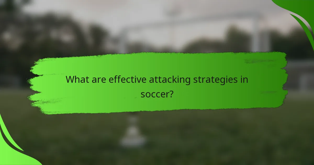 What are effective attacking strategies in soccer?