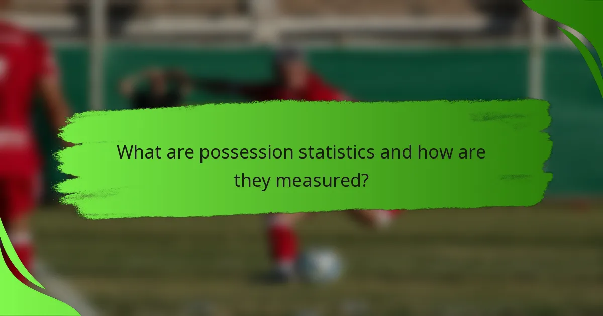 What are possession statistics and how are they measured?