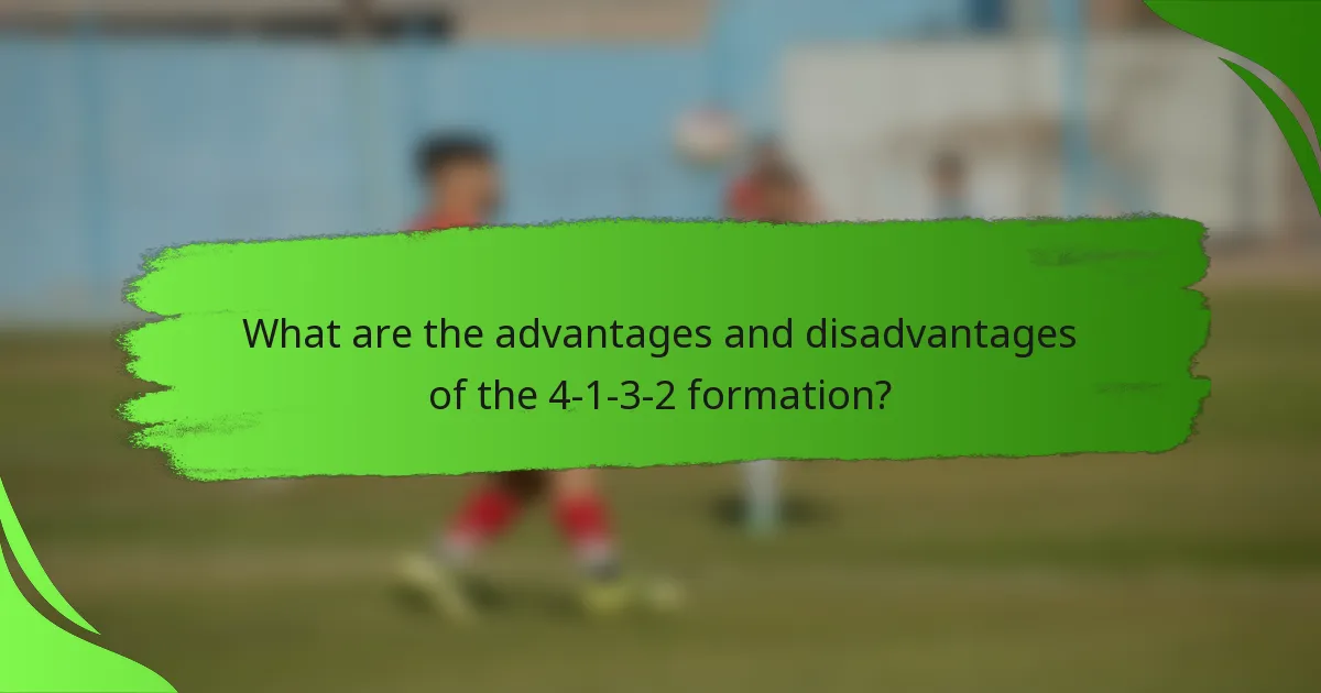 What are the advantages and disadvantages of the 4-1-3-2 formation?