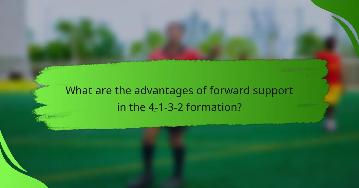 What are the advantages of forward support in the 4-1-3-2 formation?