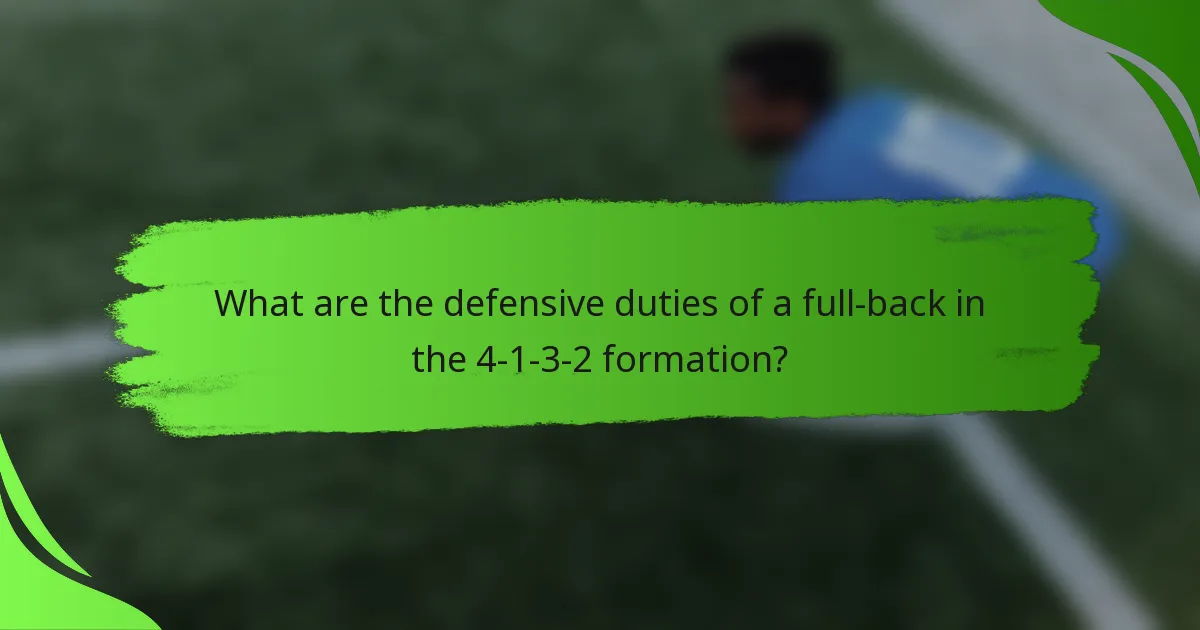 What are the defensive duties of a full-back in the 4-1-3-2 formation?