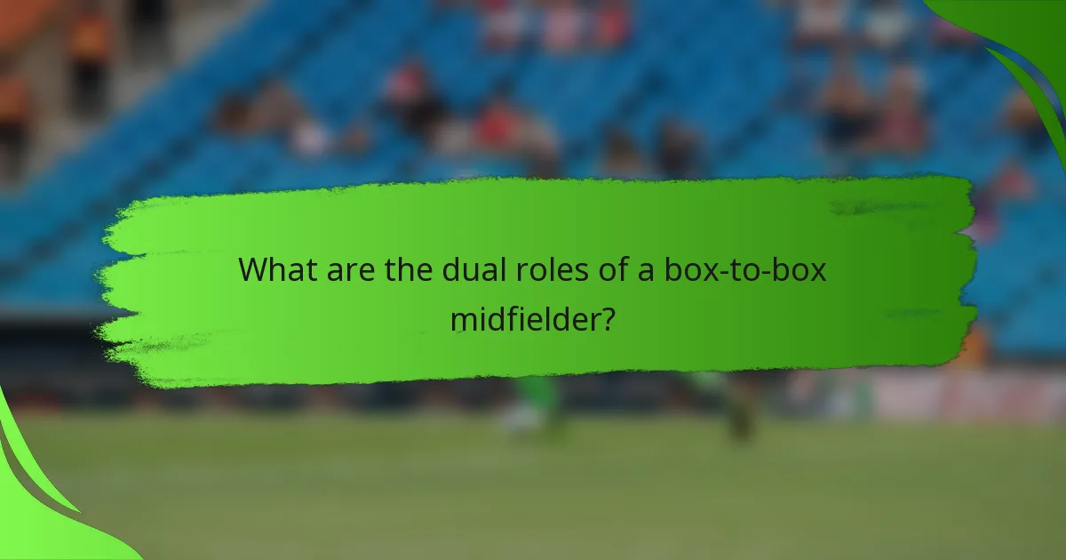 What are the dual roles of a box-to-box midfielder?