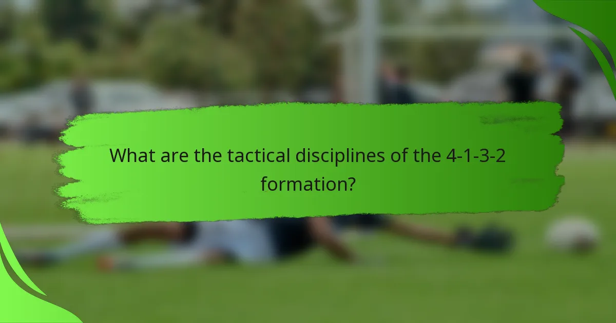 What are the tactical disciplines of the 4-1-3-2 formation?