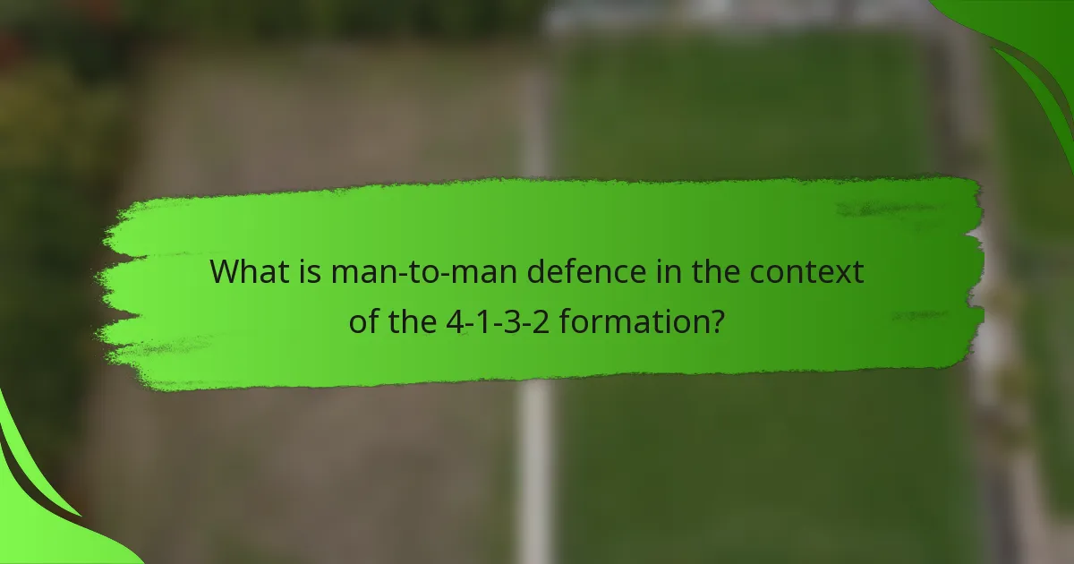 What is man-to-man defence in the context of the 4-1-3-2 formation?