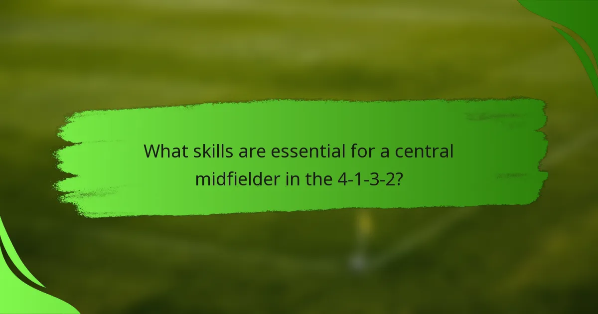 What skills are essential for a central midfielder in the 4-1-3-2?
