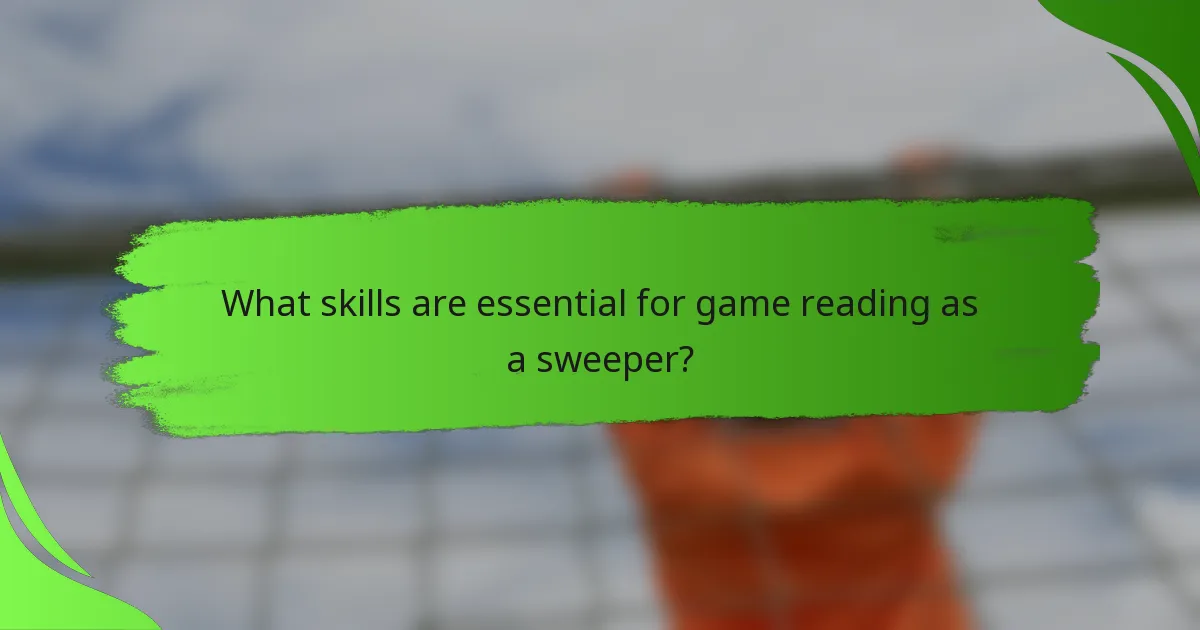 What skills are essential for game reading as a sweeper?