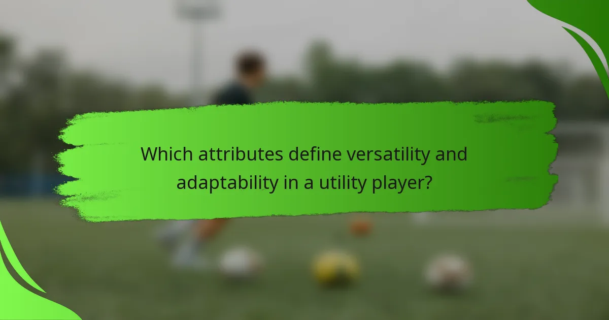 Which attributes define versatility and adaptability in a utility player?