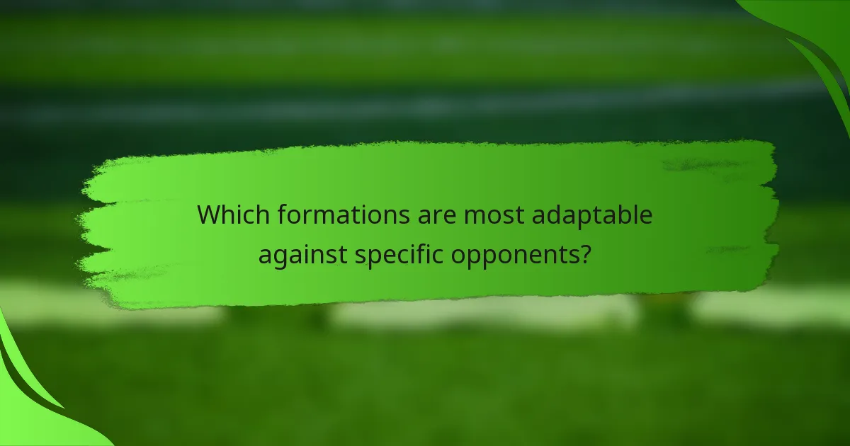 Which formations are most adaptable against specific opponents?