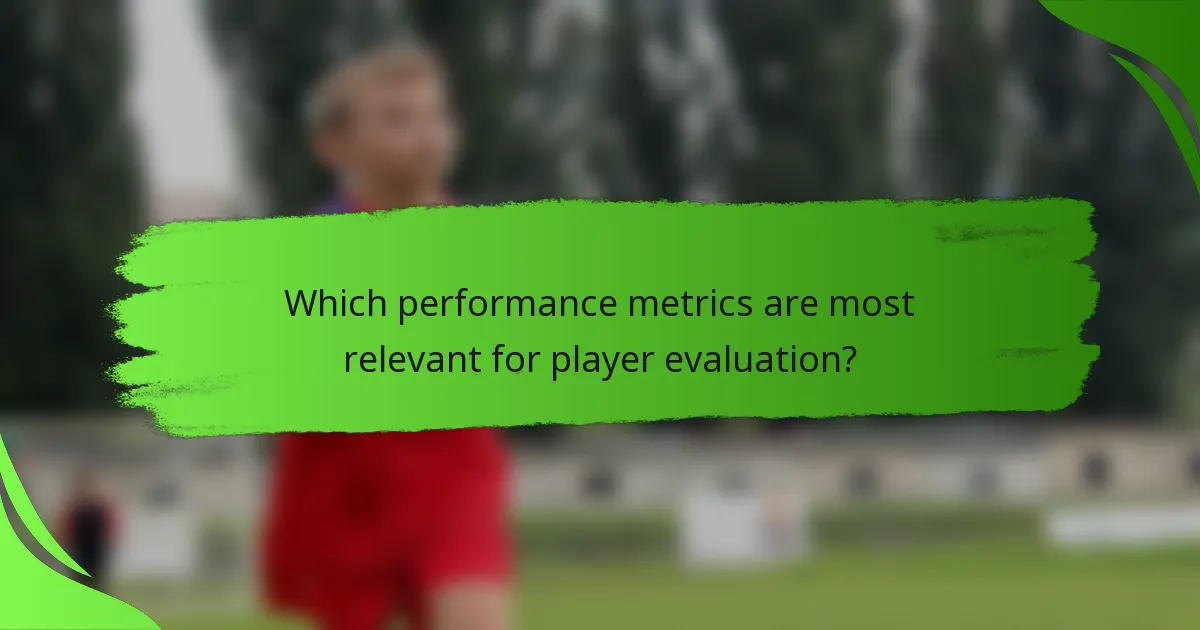 Which performance metrics are most relevant for player evaluation?