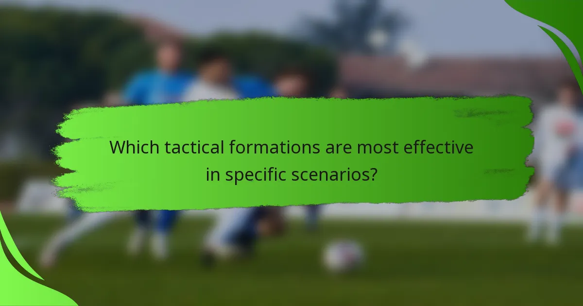 Which tactical formations are most effective in specific scenarios?