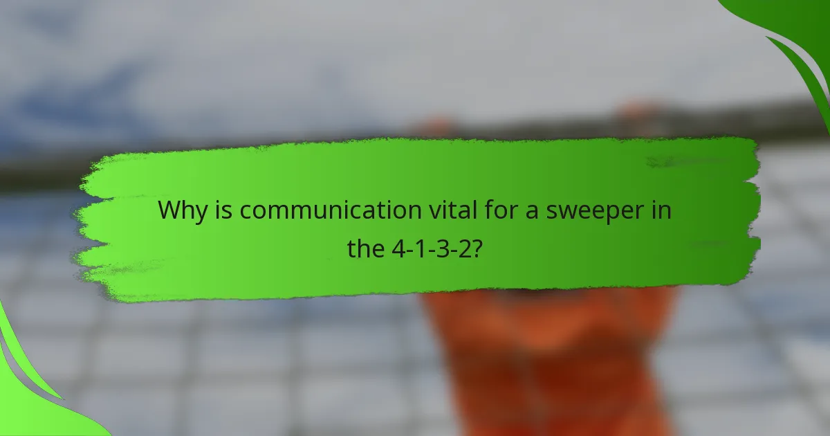 Why is communication vital for a sweeper in the 4-1-3-2?
