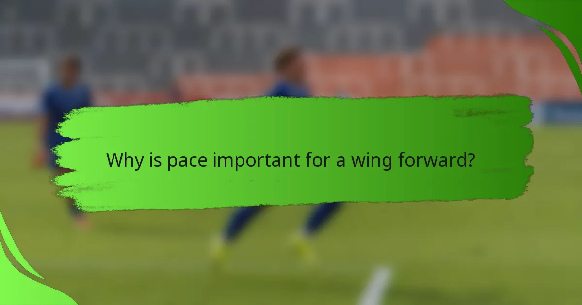 Why is pace important for a wing forward?