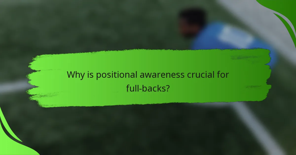 Why is positional awareness crucial for full-backs?