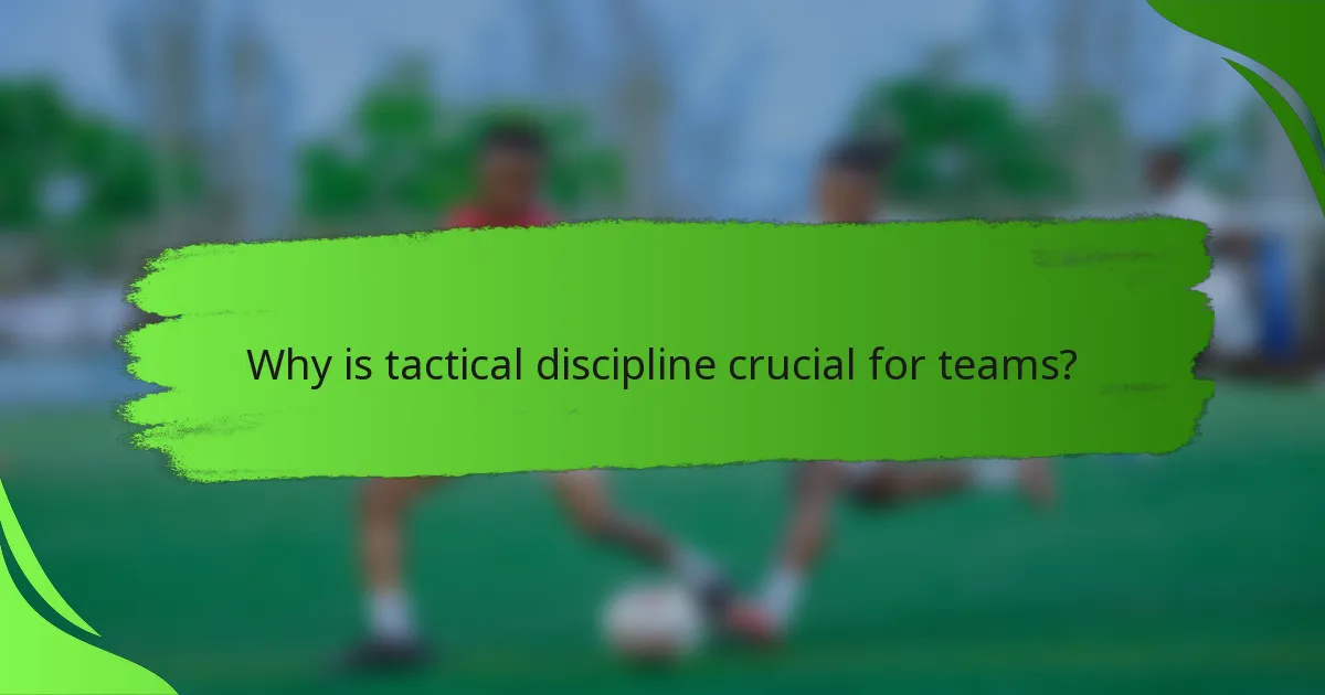 Why is tactical discipline crucial for teams?
